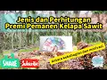 Download Lagu Jenis dan Perhitungan Premi Pemanen Kelapa Sawit