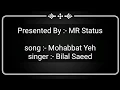 Lagu Mohabbat Yeh Lyrics song / Bilal syaaed/ishqedaariyaan