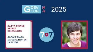 GDevCon N A 2025 - 3x7 Google Maps Integration in LabVIEW by Katya Prince