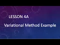 Lesson 4A 4 Variational Method Example