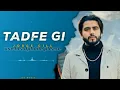 Tadfe Gi (Slow + Reverb) Jorge Gill | Jorge Gill Music | New Punjabi Song | Latest Punjabi Song 2023