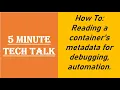 Docker Container Tutorial For Beginners Reading a container s metadata for debugging automation