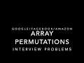 Interview Problem Array Permutations Amazon Google Facebook ArrayPermutations
