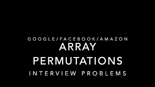 Interview Problem Array Permutations Amazon Google Facebook ArrayPermutations