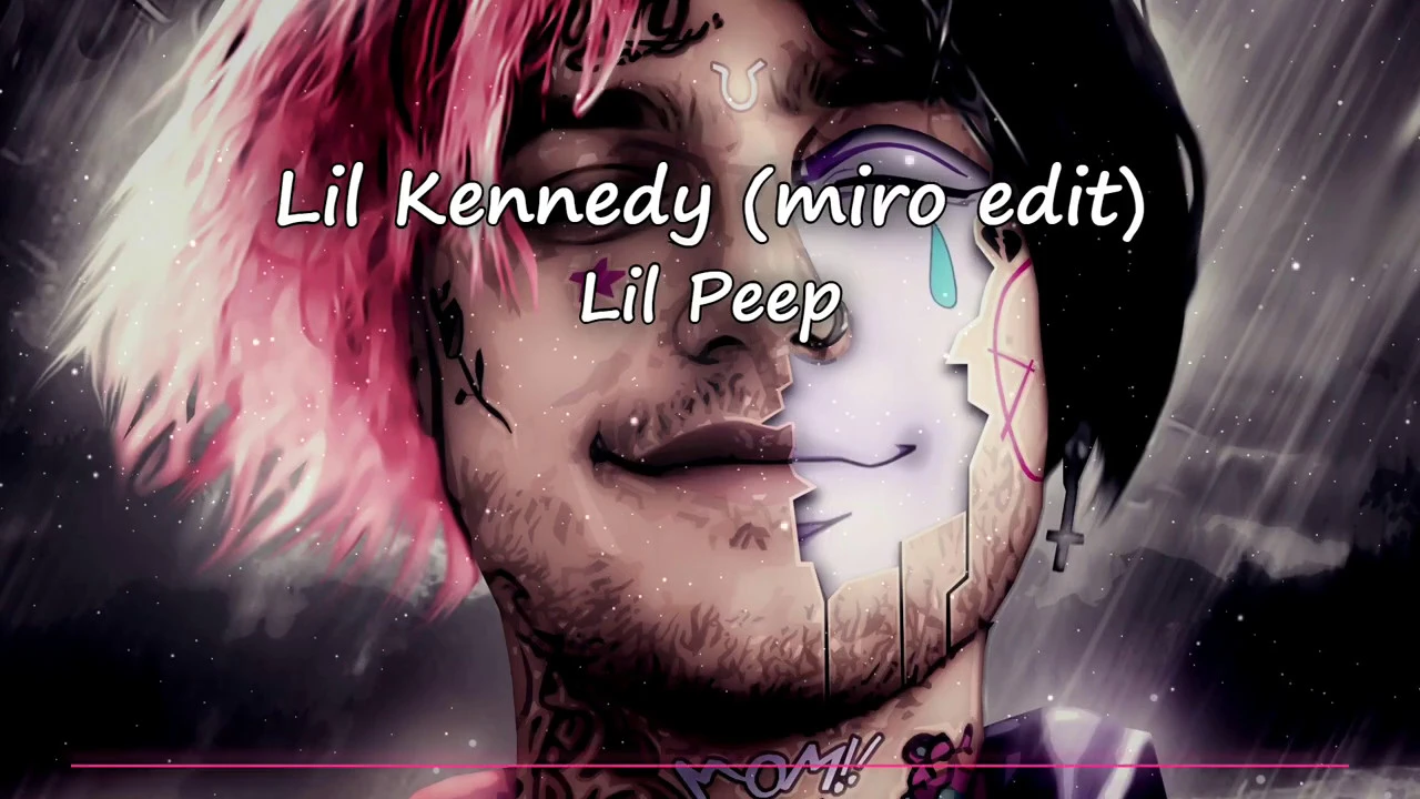 Lil Kennedy (miro edit) - Lil Peep Lil Kennedy (miro edit) - Lil Peep