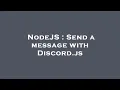 NodeJS Send a message with Discord js