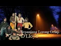 #D'Lloyd#Sepanjang Lorong Gelap ( with Lyric )