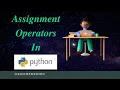 Assignment Operators in Python Lecture 17 Python Tutorial in Hindi for Beginners