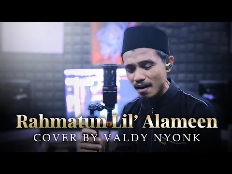 Download MP3 RAHMATUN LIL' ALAMEEN | COVER VALDY NYONK