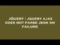 jQuery jquery ajax does not parse json on failure