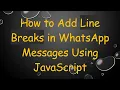 How to Add Line Breaks in WhatsApp Messages Using JavaScript