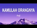 Download Lagu Anji - KAMULAH ORANGNYA (Lirik Lagu)