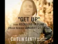 "Get Up" by Caitlin Canty RECKLESS SKYLINE (Official Video)