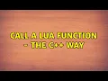 Call a lua function - the C way 2 Solutions