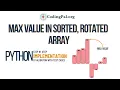 Max value in sorted rotated array PYTHON implmentation Binary search problems Days DSA