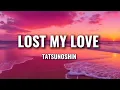 Tatsunoshin - Lost My Love (Lyrics)