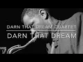 Dexter Gordon -Darn that Dream Quartet Darn that Dream - Dexter Gordon
