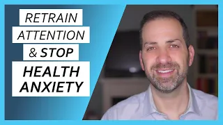 Escaping the HEALTH ANXIETY Attention Trap