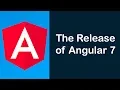 The Release of Angular 7