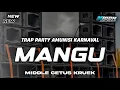 Download Lagu TRAP PARTY MANGU MIDDLE CETUS KRUEK