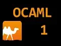 Beginner OCAML Tutorial - 1