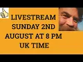 Livestream 2nd August 2020 at 8 PM UK time