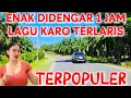 Lagu LAGU KARO TERPOPULER PALING TOP COCOK TEMAN PERJALANAN DALAM BUS