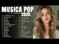 Musica Pop en Ingles 2025 🔵 Musicas Internacionais Mais Tocadas 2025 🔵 Top 100 English Songs