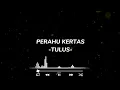 TULUS - PERAHU KERTAS (LIRIK LAGU) || LAGU TRANDING DI TIKTOK, SPOTIFY 2023