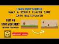 Single Player to Multiplayer Part Movement Synchronizing Unity Netcode Platformer KRIUNS