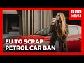 Lagu EU set to scrap 2035 petrol and diesel car ban | BBC News