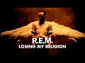 R.E.M. - Losing My Religion