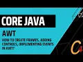 038 AWT How to create Frames adding controls implementing events in AWT