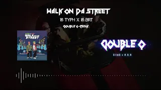 Download 16 Typh x 16 BrT - WALK ON DA STREET - Double Q Remix (SlimQxN.Q.N) MP3