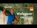 How to wallpaper ceilings Step-by-step guide B Q
