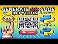Generate QR Code in Python Simple Fast QR Code Tutorial Python Full Course Part 51