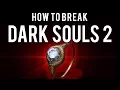 How to be OP and break Dark Souls 2 SotFS