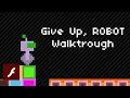 Give Up Robot - Flash Game Walkthrough Genacool243