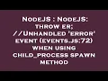 NodeJS NodeJS throw er Unhandled error event events js 72 when using child - process spawn m