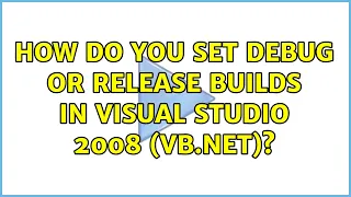 How do you set DEBUG or RELEASE builds in Visual Studio 2008 VB net