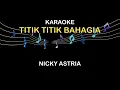 Lagu Karaoke Titik Titik Bahagia Nicky Astria Minus One Tanpa Vokal Original Music Official Karaoke Video