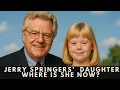 Whatever Happened To Jerry Springers Daughter How Reality Television Tore Them Apart