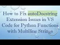 How to Fix autoDocstring Extension Issues in VS Code for Python Functions with Multiline Strings