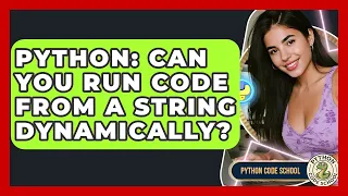 Python Can You Run Code From A String Dynamically - Python Code School