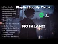 NO IKLAN!! TOP15 LAGU SAD||PLAYLIST SPOTIFY TIKTOK SAD||LAGU BARAT GALAU2025