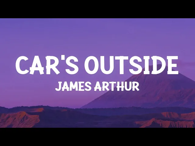 Download MP3 James Arthur - Car's Outside (Lyrics)