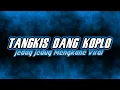 Download Lagu DJ TANGKIS DANG KOPLO JEDAG JEDUG MENGKANE VIRAL TERBARU BY @AditFvnkyRmx