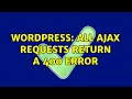 Wordpress All AJAX requests return a 400 error