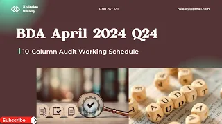BDA April 2024 Q24 10 Column Audit Working Schedule