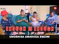 Download Lagu ENOUGH IS ENOUGH | Ubanjwe uMamezala amadoda emlwela emzini | S1-EP31